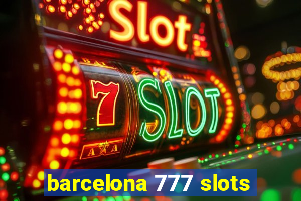 barcelona 777 slots